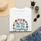 My Pets Are Everything T-Shirt